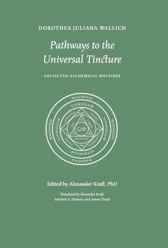 Pathways to the Universal Tincture: Collected Alchemical Writings (Hardcover)