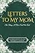 Letters to My Mom by Corwin Harlan Letters to My Mom by Corwin Harlan