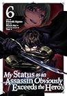 My Status as an Assassin Obviously Exceeds the Hero's (Manga) Vol. 6 My Status as an Assassin Obviously Exceeds the Hero's (Manga) Vol. 6