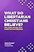 What do Libertarian Christi...