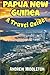 Papua New Guinea: A Travel ...