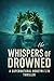 Whispers of the Drowned: A ...