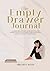 The empty drawer Journal: A...