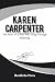 KAREN CARPENTER: A Life in ...