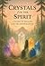 Crystals for the Spirit by Melissa Ellis