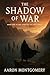 The Shadow of War by Aaron  Montgomery