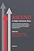 ASCEND to Higher Retention Rates: A Collection of Best Practices and Practical Strategies from Higher Education Experts for Increasing Student Retention, Completion, and Student Success