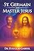 St. Germain and Master Jesus (From the Works of Rudolf Steiner)