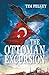 The Ottoman Excursion by Tim Pelkey