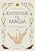 Entiende tu magia: Descubre los secretos de la brujería y conecta con tu poder personal (Spanish Edition)
