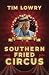Southern Fried Circus by Tim Lowry