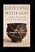 Grieving With God by B. Thomas Douglas