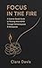 Focus in the Fire: A Science-Based Guide to Thriving With ADHD Through Perimenopause & Menopause