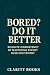Bored? Do It Better by Clarity Books