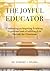 The Joyful Educator: Cultivating an Inspiring Teaching Experience and a Fulfilling Life Outside the Classroom