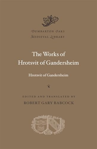 The Works of Hrotsvit of Gandersheim (Dumbarton Oaks Medieval Library)
