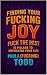 Finding Your Fucking Joy by Paula Todd