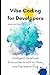 Vibe Coding for Developers:...