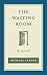 The Waiting Room: A Novel