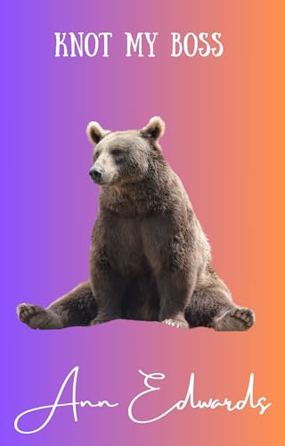 Knot My Boss: Shifters of Padston (Kindle Edition)