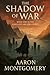 The Shadow War by Aaron  Montgomery