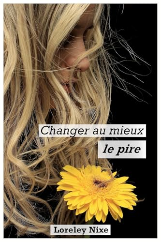 Changer au mieux le pire (Roman lesbien - Romance Saphique) (French Edition)