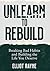 Unlearn to Rebuild by Elliot Rayne