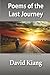 Poems of the Last Journey by David Kiang