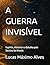 A GUERRA INVISÍVEL: Espírit...