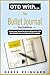 GTD With The Bullet Journal: Using your favorite journaling tool with the world’s best productivity system