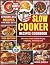 Stealth Health Slow Cooker Recipes Cookbook by Nora  Everly