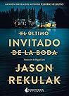 El último invitado de la boda by Jason Rekulak