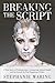 Breaking the Script: A True Story of Finding Fame, Conquering Mental Health and the Search for Real Happiness Within