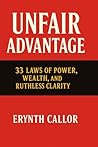 UNFAIR ADVANTAGE by Erynth Callor