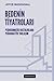 Bedenin Tiyatroları: Psikosomatik Hastalıklara Psikanalitik Yaklaşım