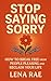 Stop Saying Sorry: How to B...