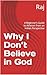 Why I Don’t Believe in God:...