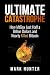 Ultimate Catastrophe: How M...