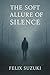 The Soft Allure of Silence