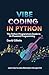 Vibe Coding in Python: The ...