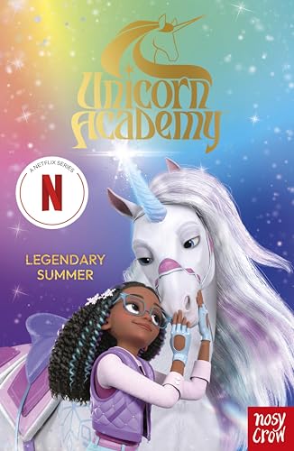 Unicorn Academy: Legendary Summer: an official book of the Netflix series (Unicorn Academy: TV tie-in titles 14)