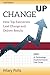 Change Up: How Top Executives Lead Change and Deliver Results