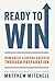 Ready to Win: How Great Lea...