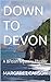 DOWN TO DEVON: A British My...