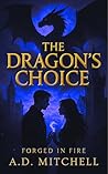The Dragon's Choice: A Dragon Rider Academy Romance (Forged in Fire Book 2) The Dragon's Choice: A Dragon Rider Academy Romance (Forged in Fire Book 2)