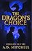 The Dragon's Choice by A. D. Mitchell The Dragon's Choice by A. D. Mitchell