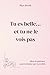 Tu Es Belle… et tu ne le vo...