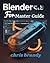 BLENDER 4.3 FOR MASTER GUIDE: Mastering Real-Time Rendering, High-Impact Simulations, and Precision 3D Modeling with Shortcuts and Customization