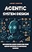 Agentic System Design: Impl...
