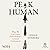 Peak Human: What We Can Learn from History’s Greatest Civilizations